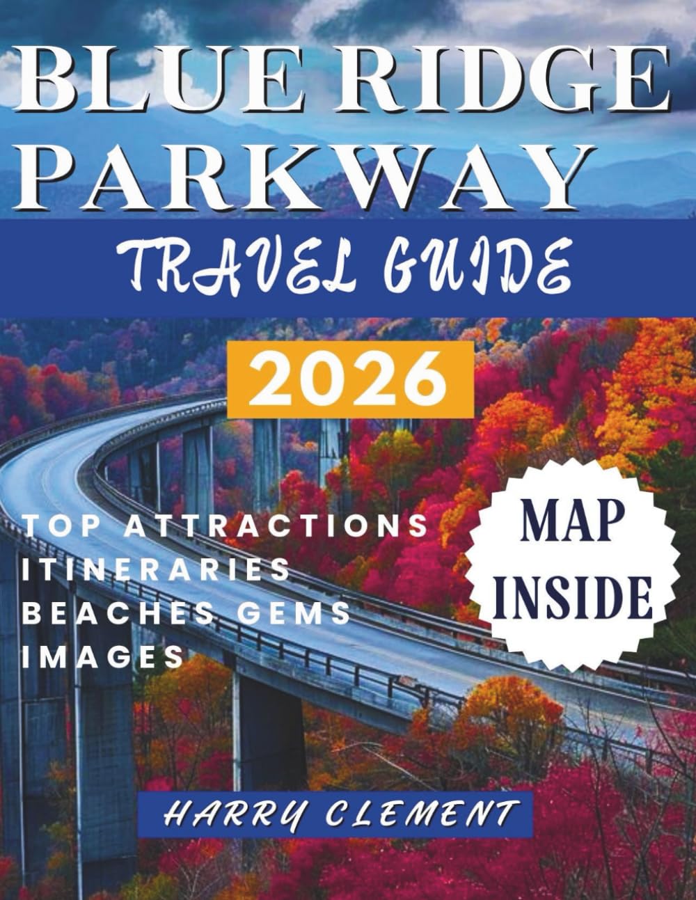 BLUE RIDGE PARKWAY TRAVEL GUIDE 2026: A Curated Journey through Scenic Drives, Mountain Towns, and Hidden Appalachian Gems.