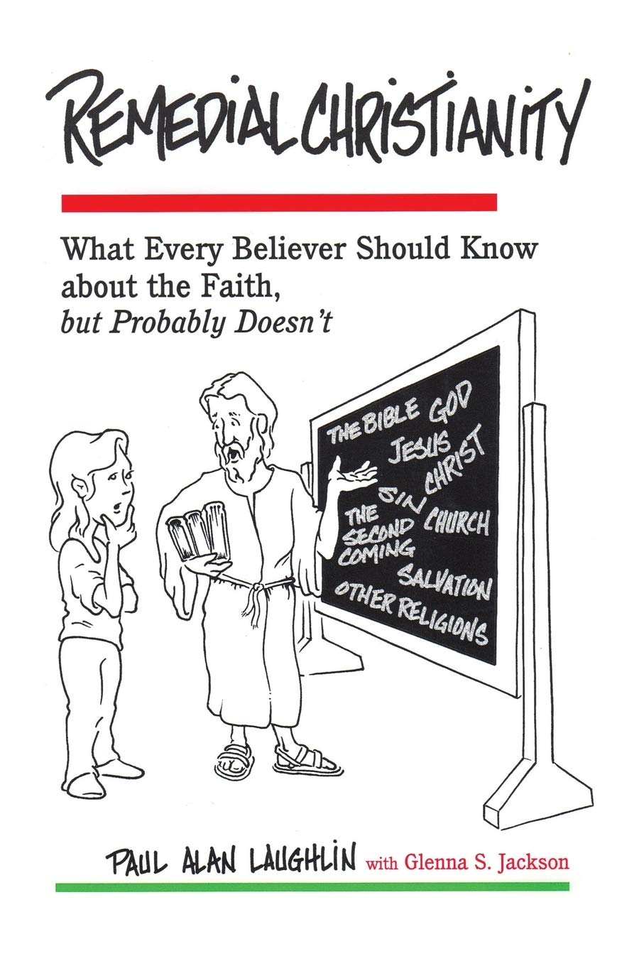 Remedial Christianity: What Every Believer Should Know About the Faith, but Probably Doesn't