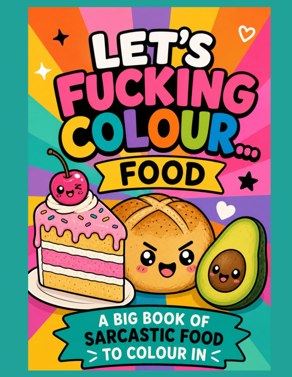 Let's Fucking Colour... Food: Adult Colouring In Book