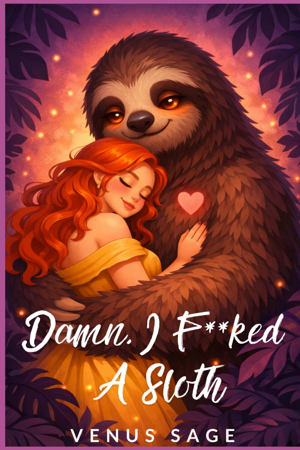 Damn, I F**ked A Sloth: He's Her Curse. Her Canopy. Her Claim. (Damn, I F**ked A ___ Series)