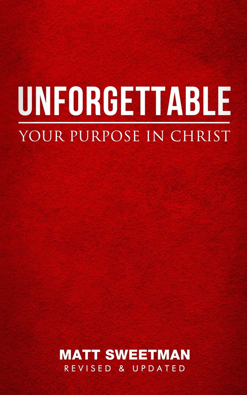 Unforgettable: Your purpose in Christ