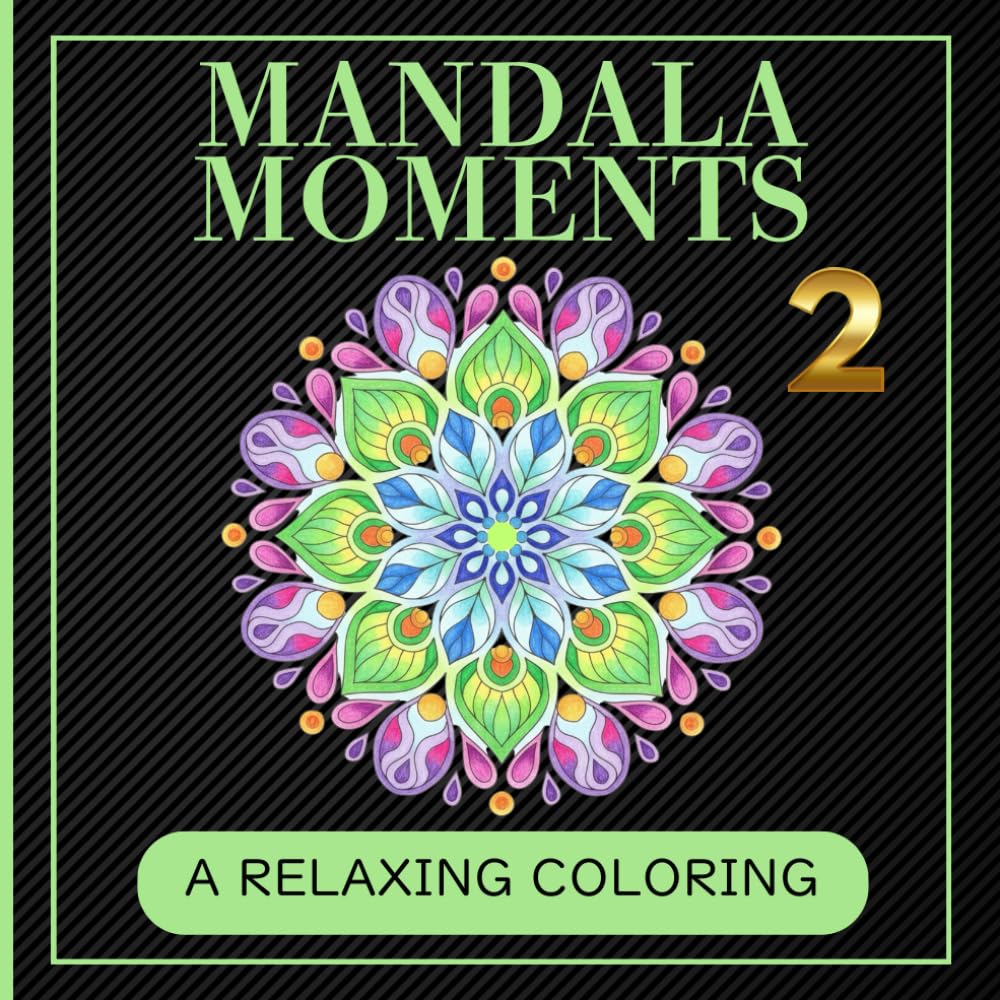 Mandala Moments 2: A Relaxing Coloring