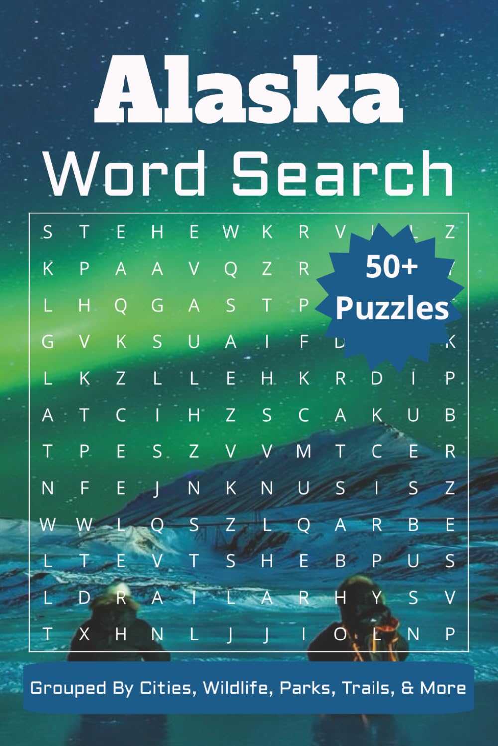 Alaska Word Search: Alaskan Cities, Wildlife, Parks, Trails, & More | 6x9 Inches, 110 Pages | Solutions Included