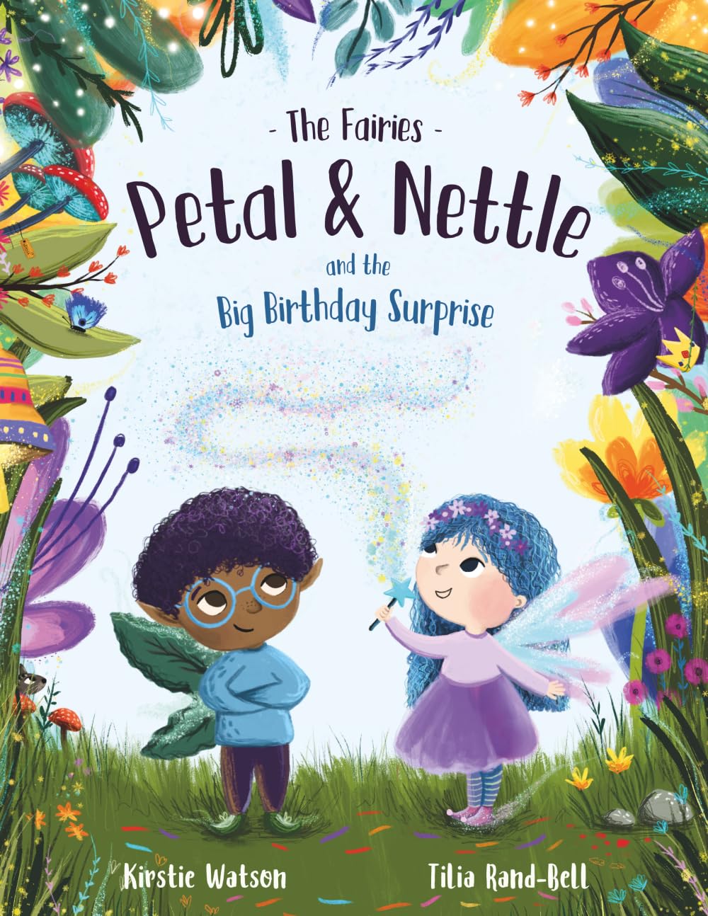 The Fairies Petal and Nettle and the Big Birthday Surprise Kirstie Watson