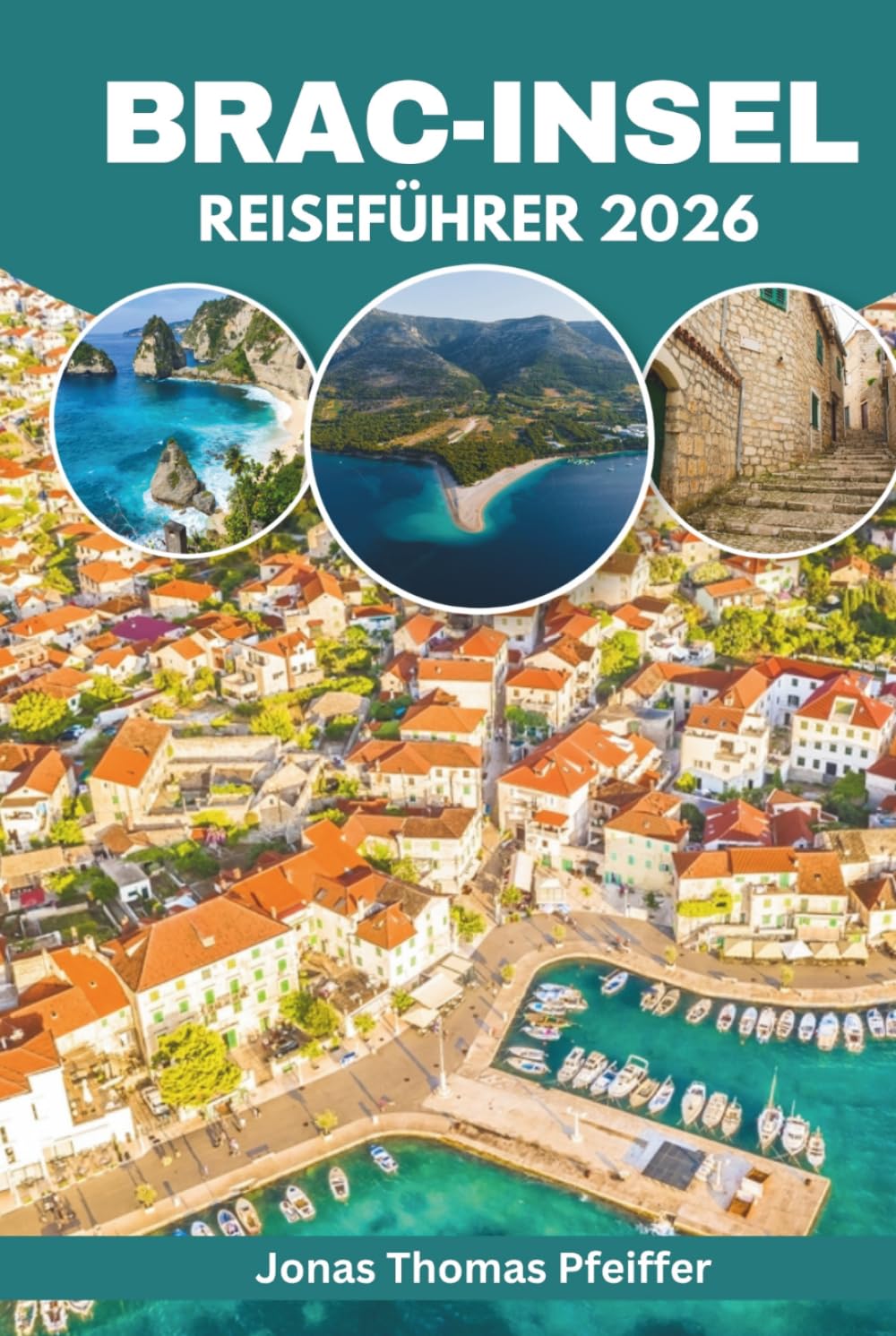 Brac Insel Reiseführer 2026: Entdecken Sie die verborgenen Adriastrände Kroatiens, Küstendörfer, Inselabenteuer, authentische Küche, kulturelle Festivals und Wellness-Ausflüge