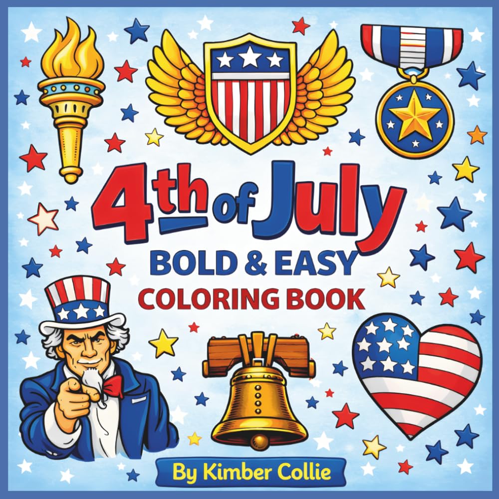 4th of July Bold & Easy Coloring Book: 50 Patriotic Designs to Celebrate Freedom, Unity, and the Red, White, and Blue
