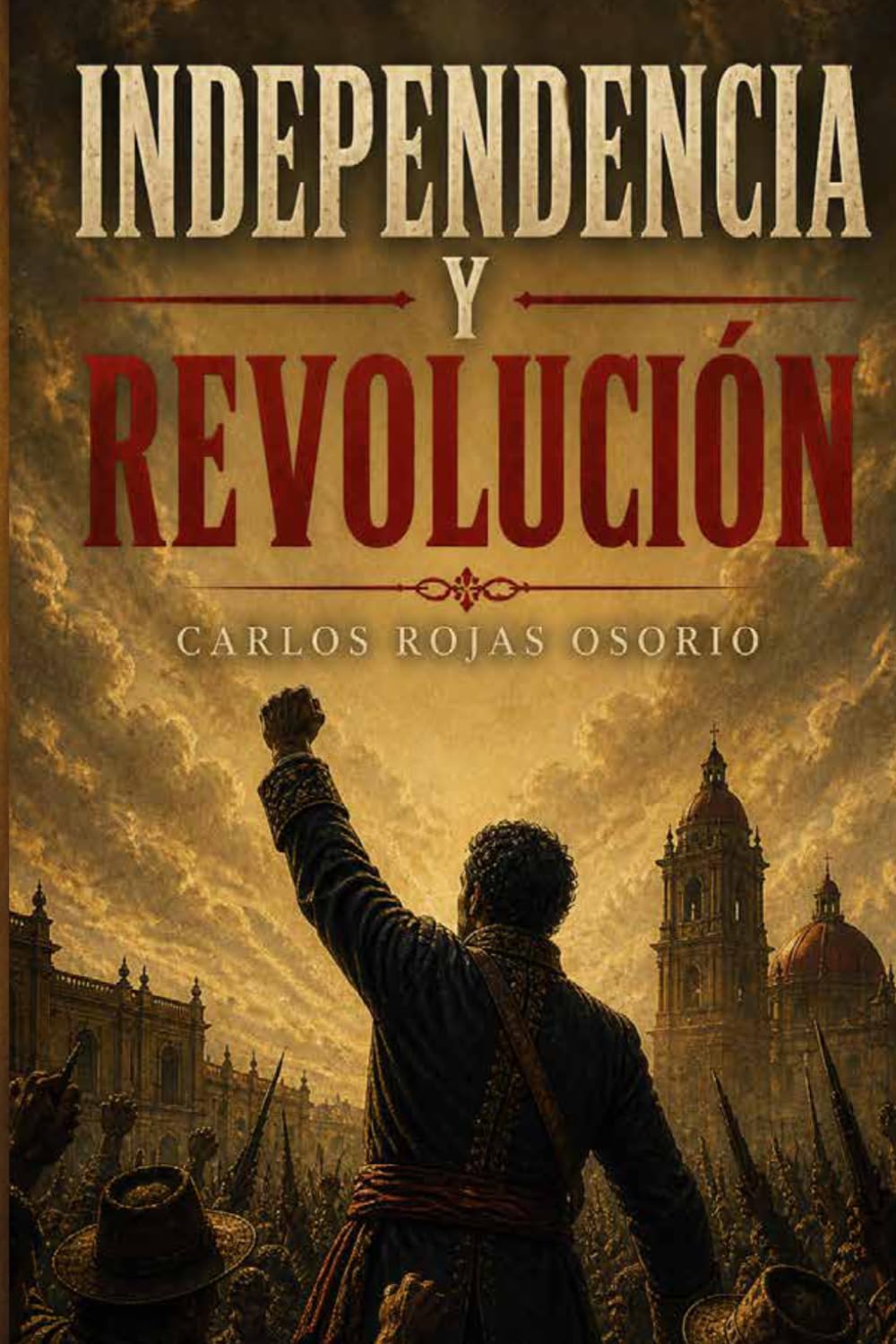 INDEPENDENCIA Y REVOLUCIÓN