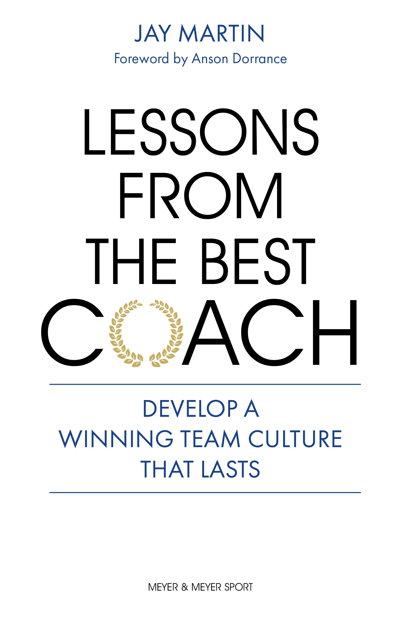Lessons from the Best Coach: Essential Guide to Developing a Lasting Winning Team Culture