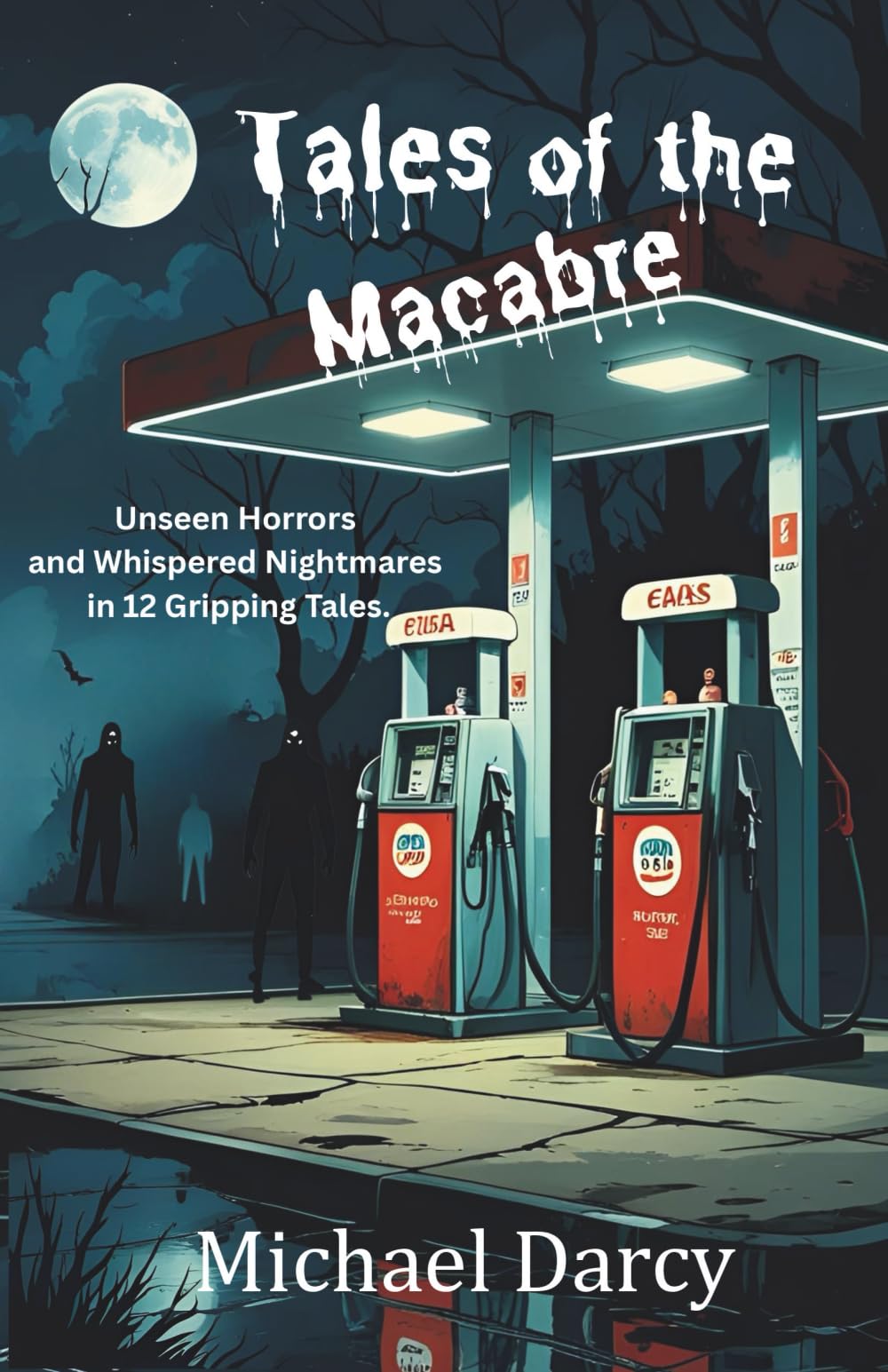 Tales of the Macabre: Unseen Horrors and Whispered Nightmares in 12 Gripping Tales.