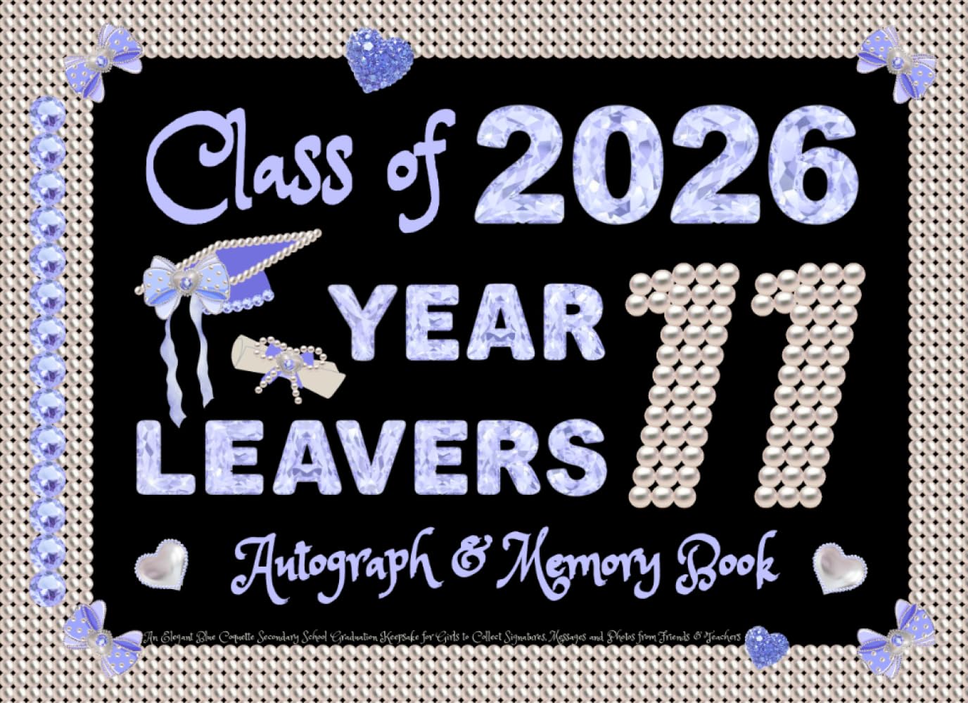 Year 11 Leavers Autograph & Memory Book: An Elegant Blue Coquette Secondary School Graduation Keepsake for Girls to Collect Signatures, Messages and Photos from Friends & Teachers