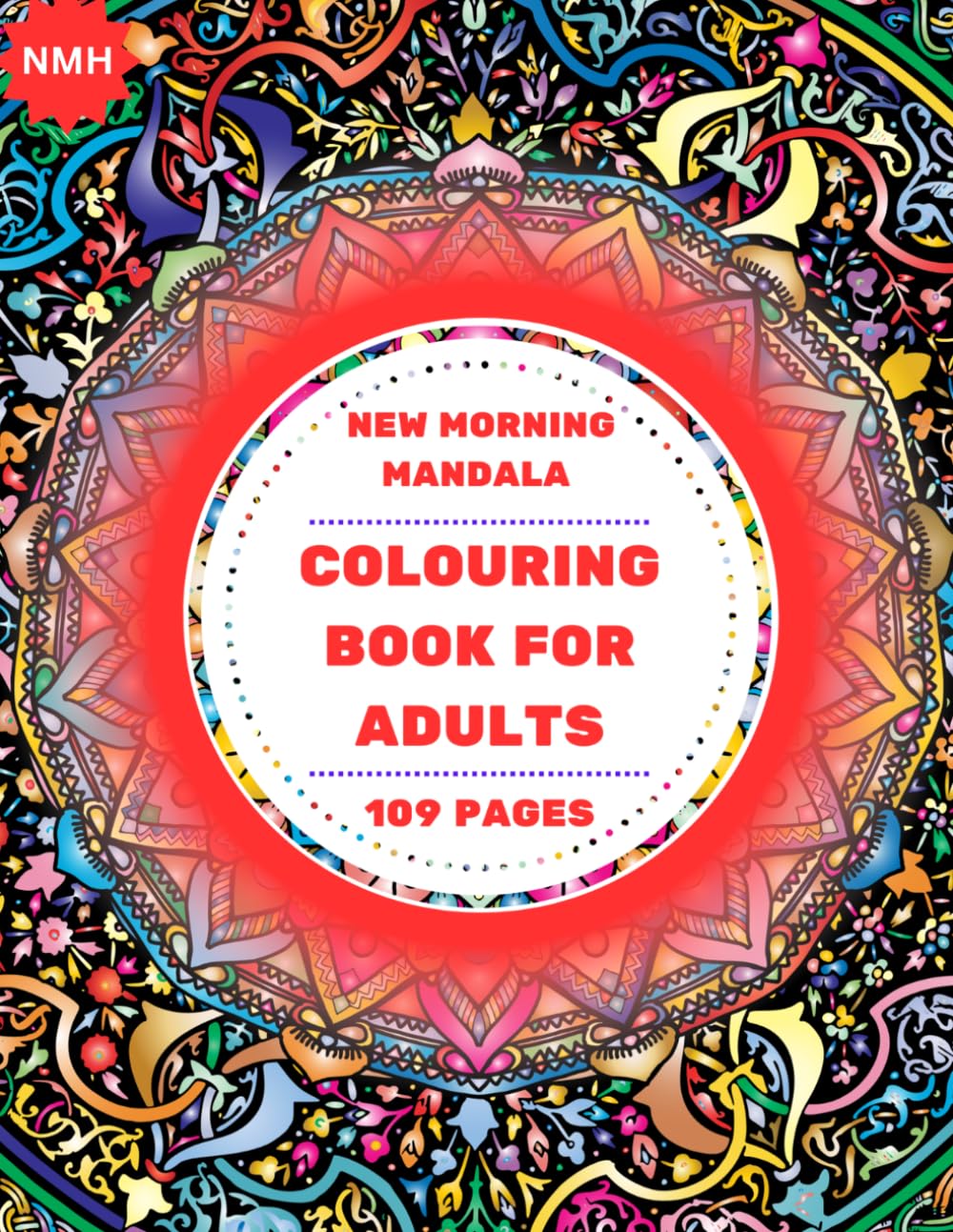 New Morning Mandala : 109 Colouring-Pages 8.5*11 inch Large Format with Positive Affirmations: 109 Colouring PAGES of size-8.5*11 inch, with positive affirmation on each page.