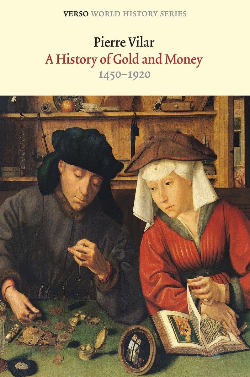 A History of Gold and Money: 1450–1920 (Verso World History)