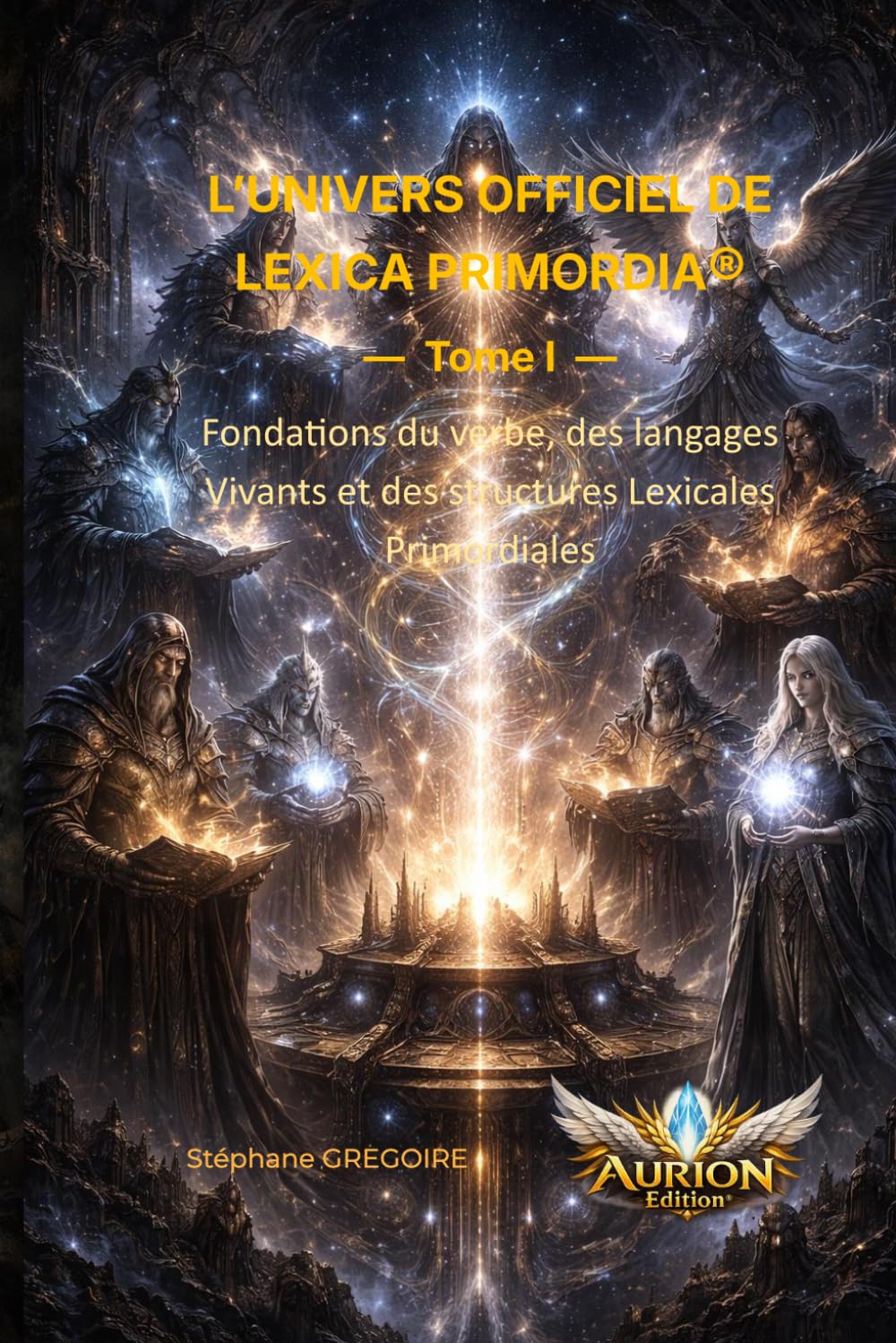 L’UNIVERS OFFICIEL DE LEXICA PRIMORDIA®: Fondations du Verbe, des Langages Vivants et des Structures Lexicales Primordiales