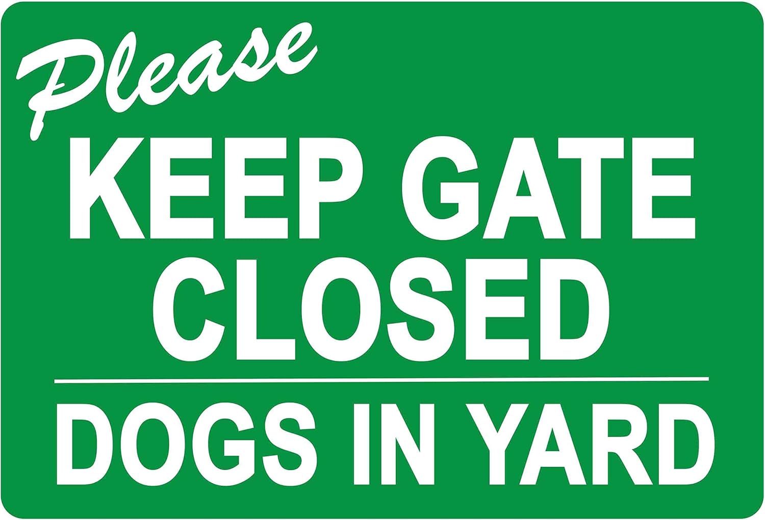 Please Keep GATE Closed Dogs in Yard Sign – A Pleasant Reminder with Clear Design, UV Color & Protection to Last Longer, Rust-Free Heavy Duty Aluminum at 12"x9"