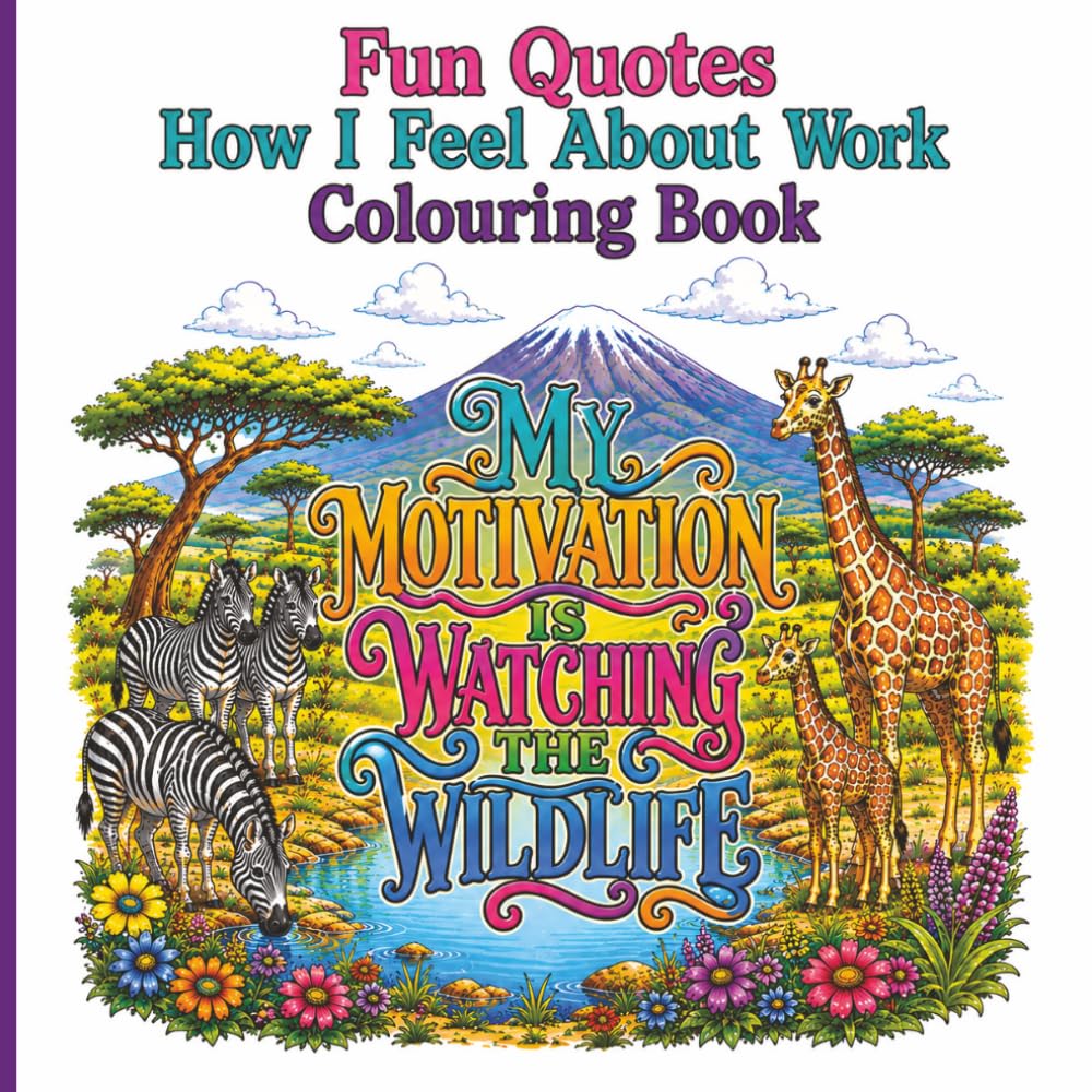 Funny Work Quotes Colouring Book: 40 Hilarious Pages to Colour for Adults and Teens Stress Relief Designs for Anyone Who Would Rather Be Anywhere Else Than Work