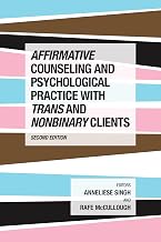Affirmative Counseling and Psychological Practice With Trans and Nonbinary Clients (Perspectives on Sexual Orientation and Gender Diversity Series)