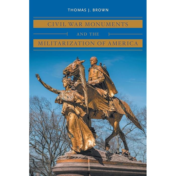 Buy Civil War Monuments and the Militarization of America (Civil War