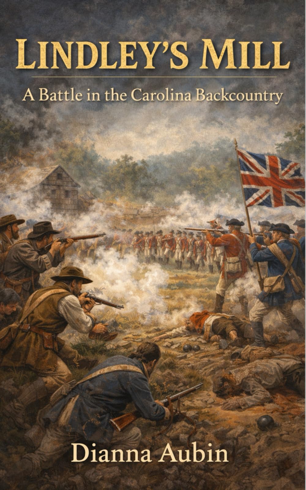 Lindley’s Mill: A Battle in the Carolina Backcountry