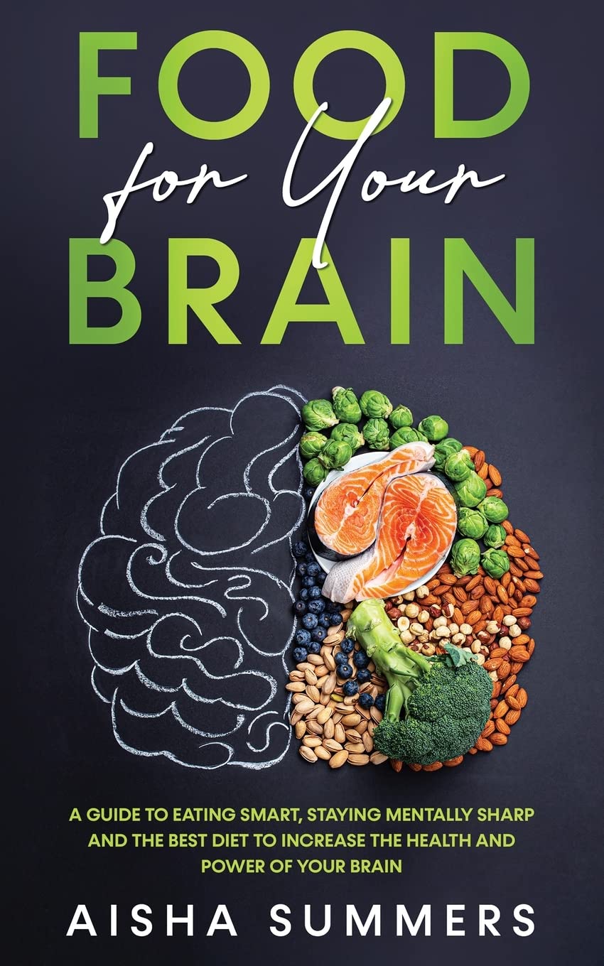 Food for your brain: A guide to eating smart, staying mentally