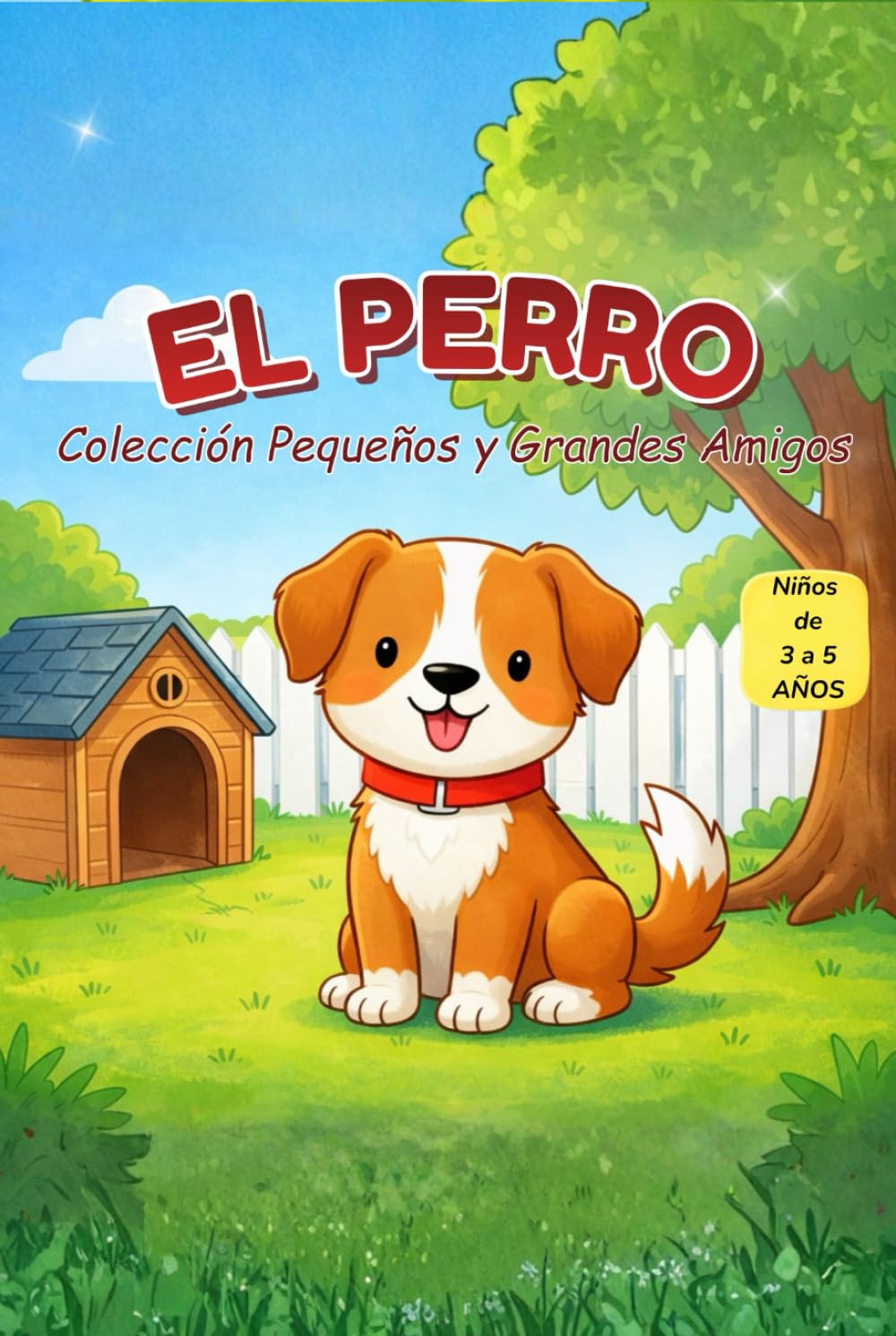 EL PERRO: Colección Pequeños y Grandes Amigos