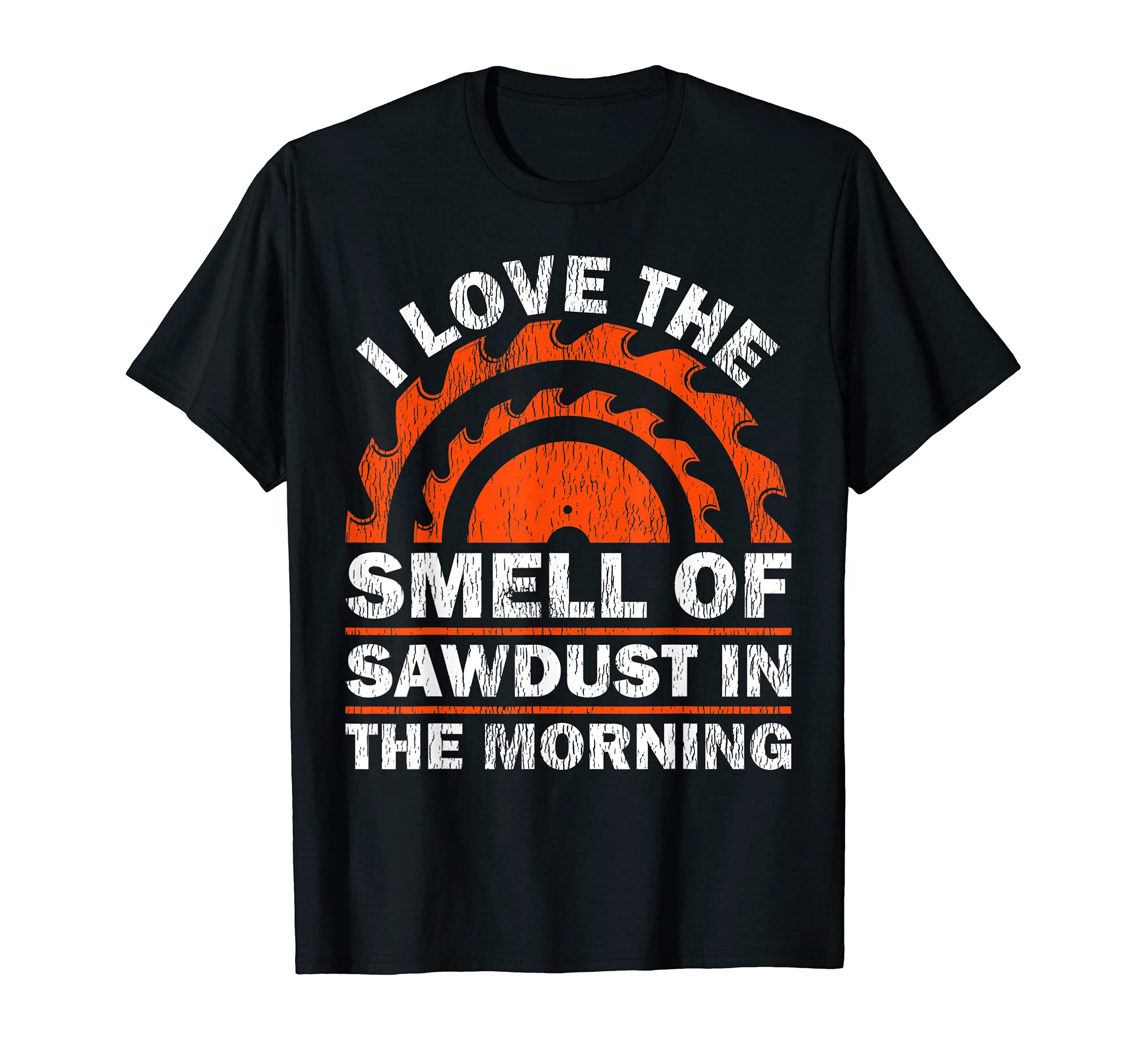 I Love The Smell Of Sawdust In The Morning Woodworking T-Shirt, Black
