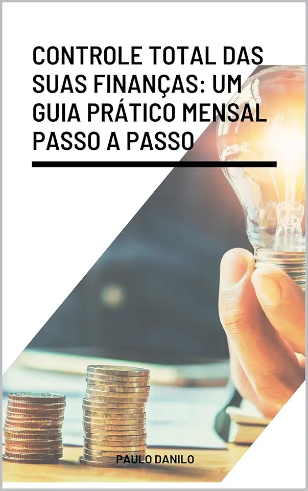 Controle Total das Suas Finanças: Um Guia Prático Mensal passo a passo