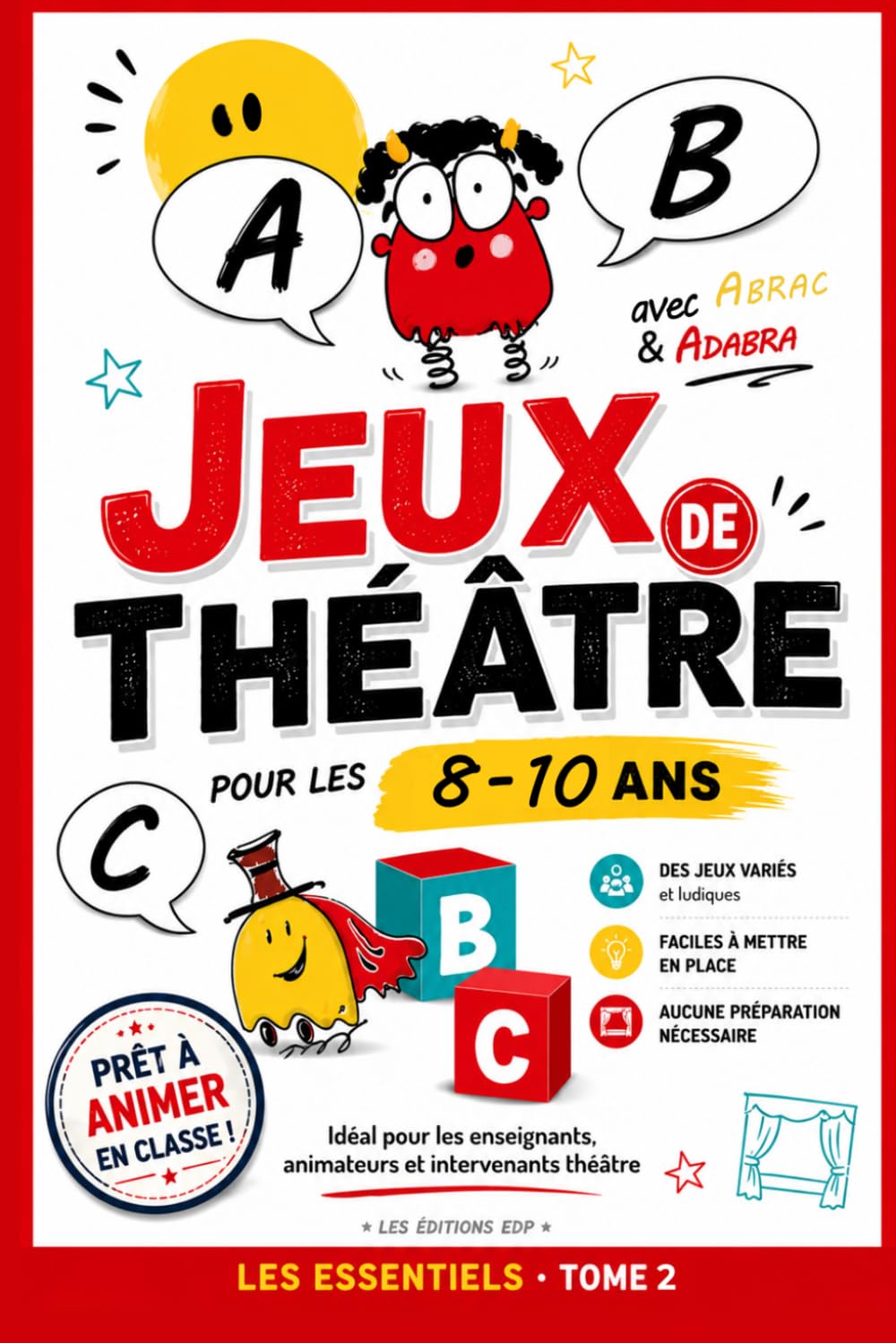 JEUX DE THÉÂTRE ENFANTS: 20 jeux de théâtre pour enfants : exercices d’improvisation, expression orale, confiance en soi et ateliers théâtre prêts à ... (SCÈNE JEUNESSE – Premiers Rôles (8–10 ans))