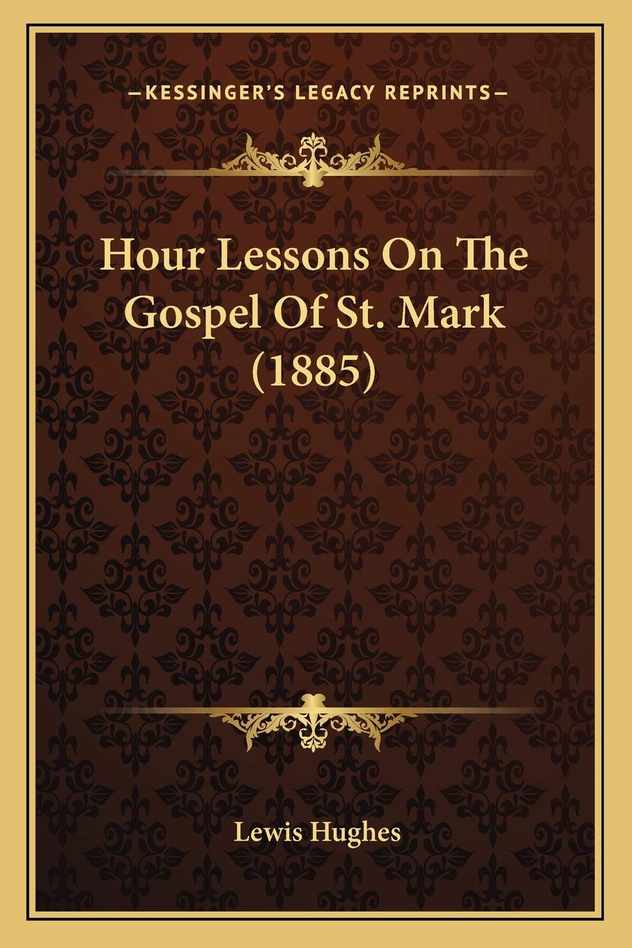 Hour Lessons On The Gospel Of St. Mark (1885)
