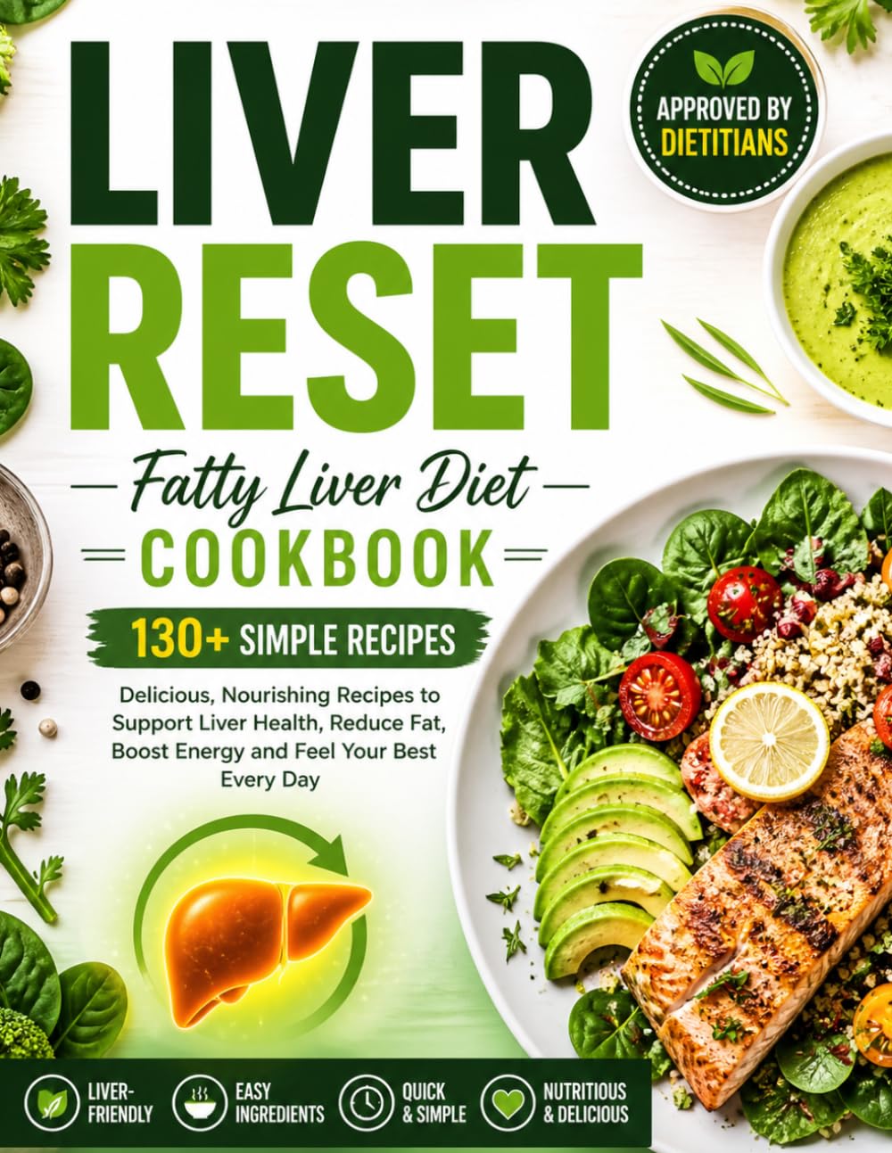 Liver Reset: Fatty Liver Diet Cookbook 130+ Simple Recipes (Approved by Dietitians)