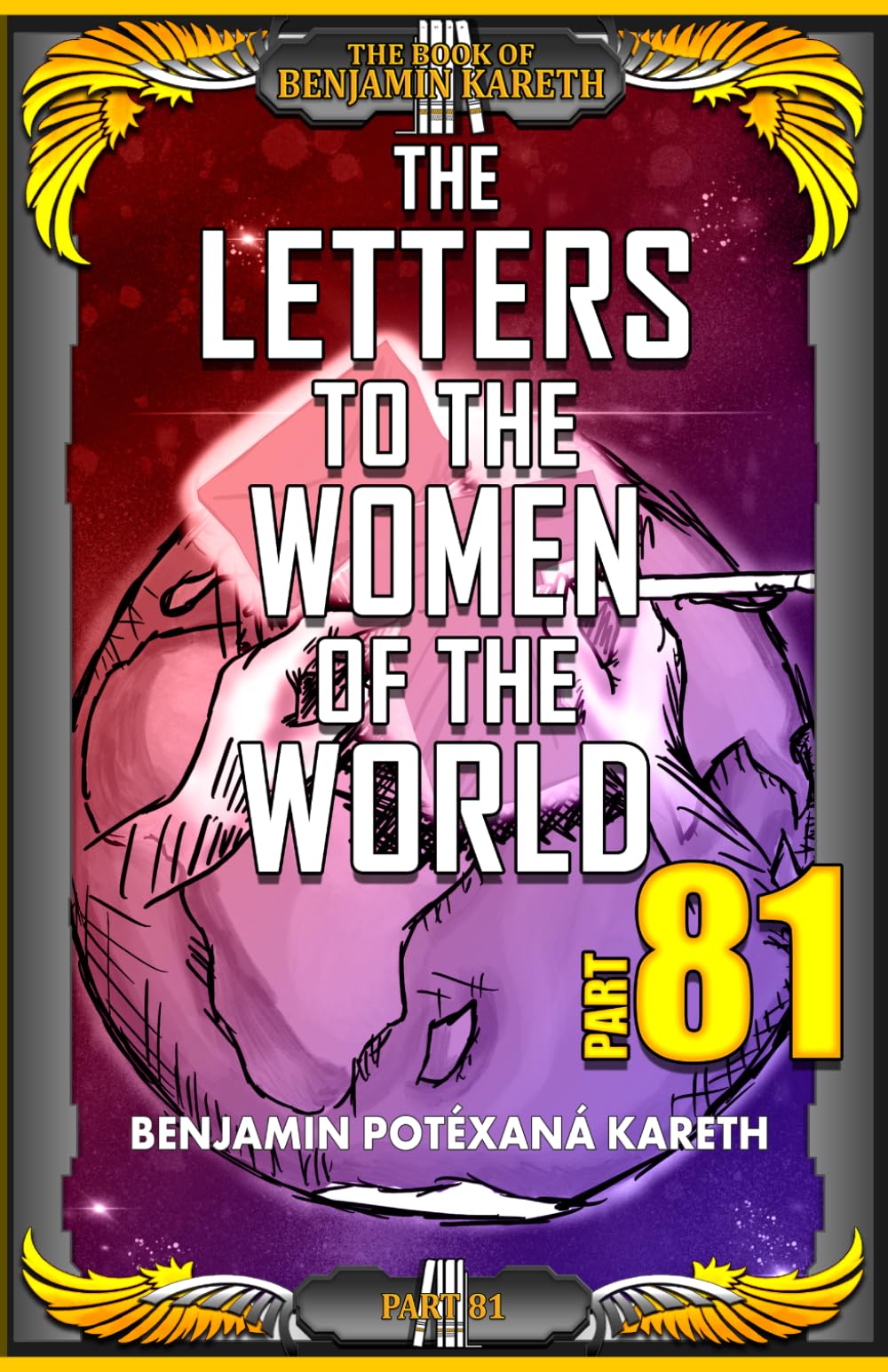 The Letters To The Women Of The World (The Book Of Benjamin Kareth)