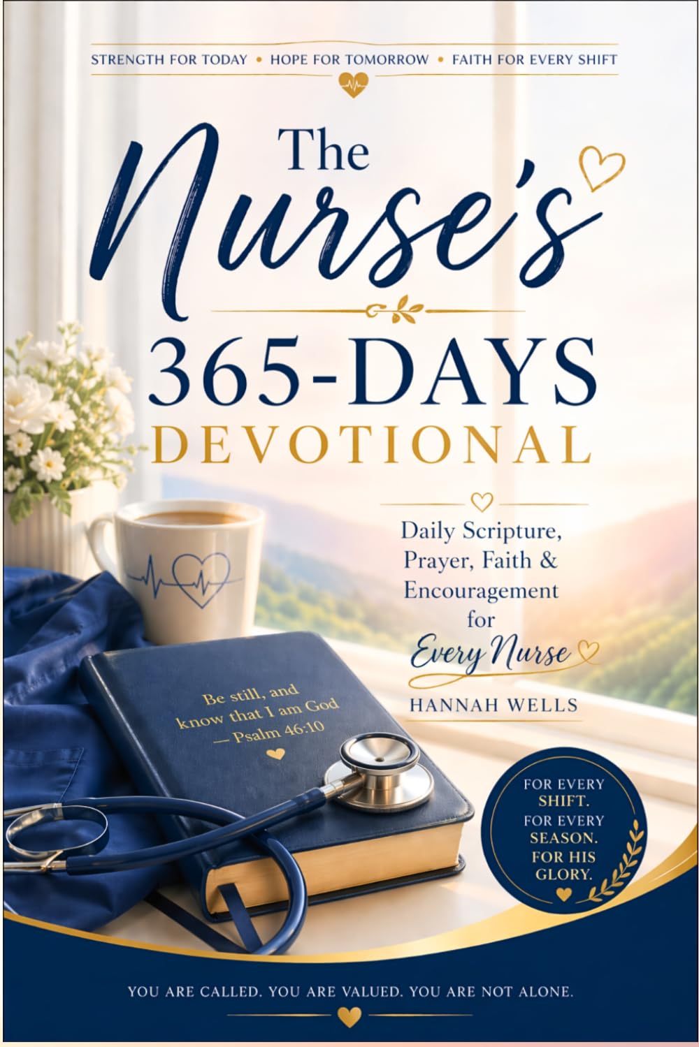 The Nurse’s 365-Days Devotional: Daily Scripture, Prayer, Faith & Encouragement for Every Nurse
