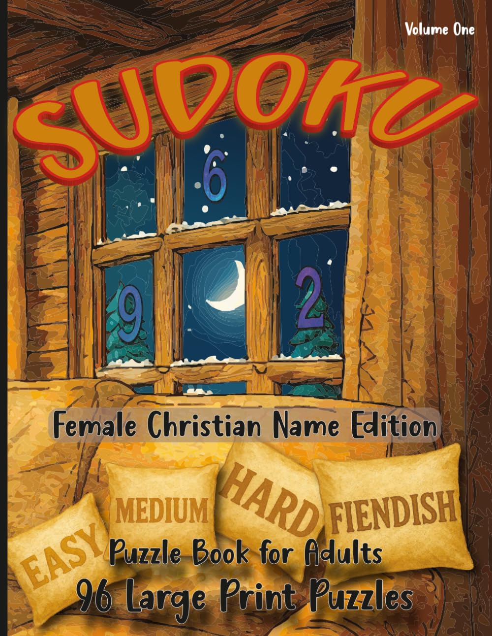 SUDOKU - Female Christian Name Edition. Volume One: Puzzle Book For Adults. 96 Large Print Puzzles; Easy, Medium, Hard & Fiendish