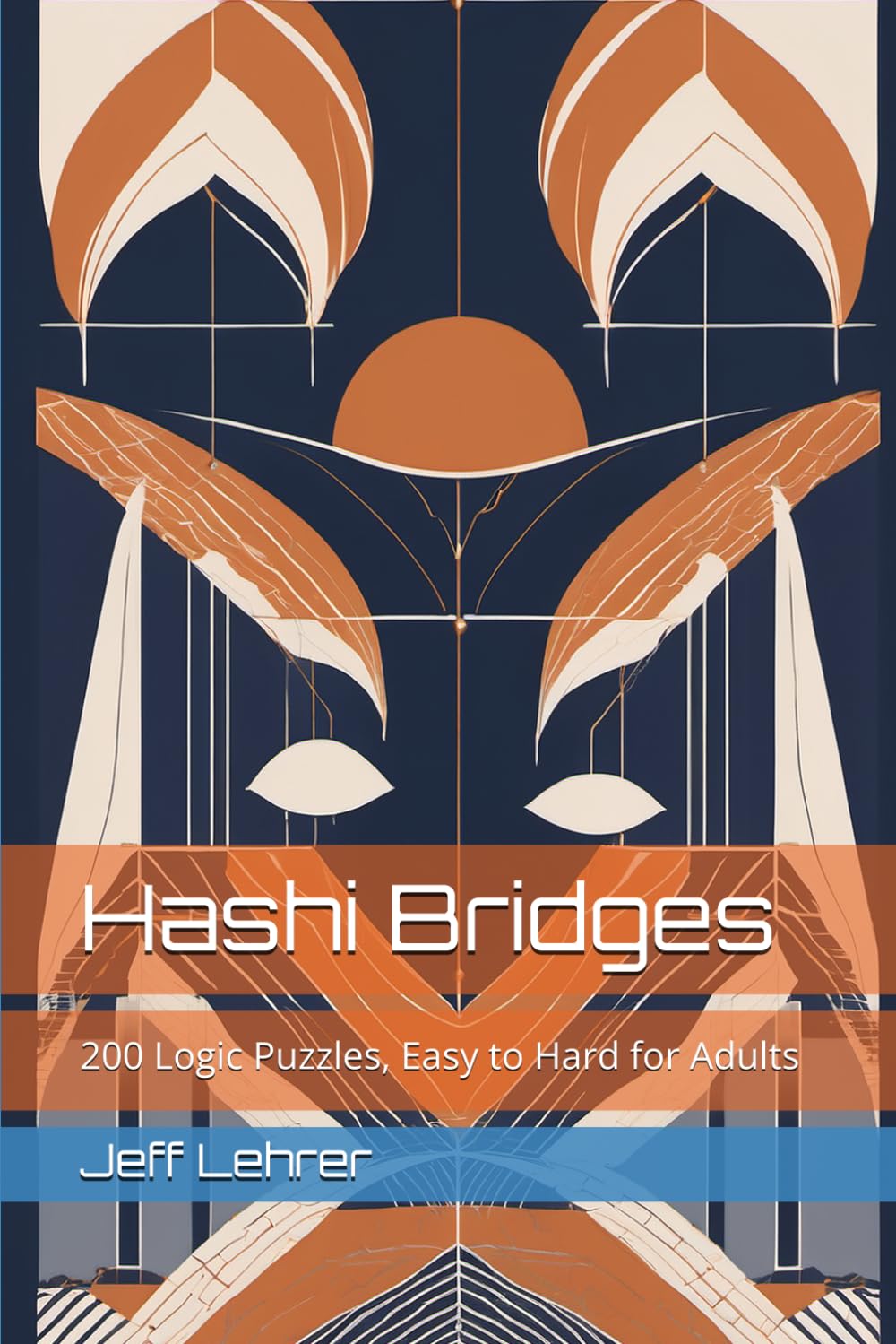 Hashi Bridges: 200 Logic Puzzles, Easy to Hard — Progressive Difficulty for Adults