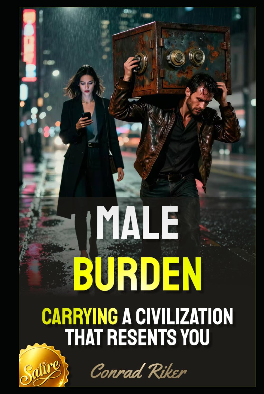 Male Burden: Carrying A Civilization That Resents You (redpilled revolutionary civil rights for men (satire))