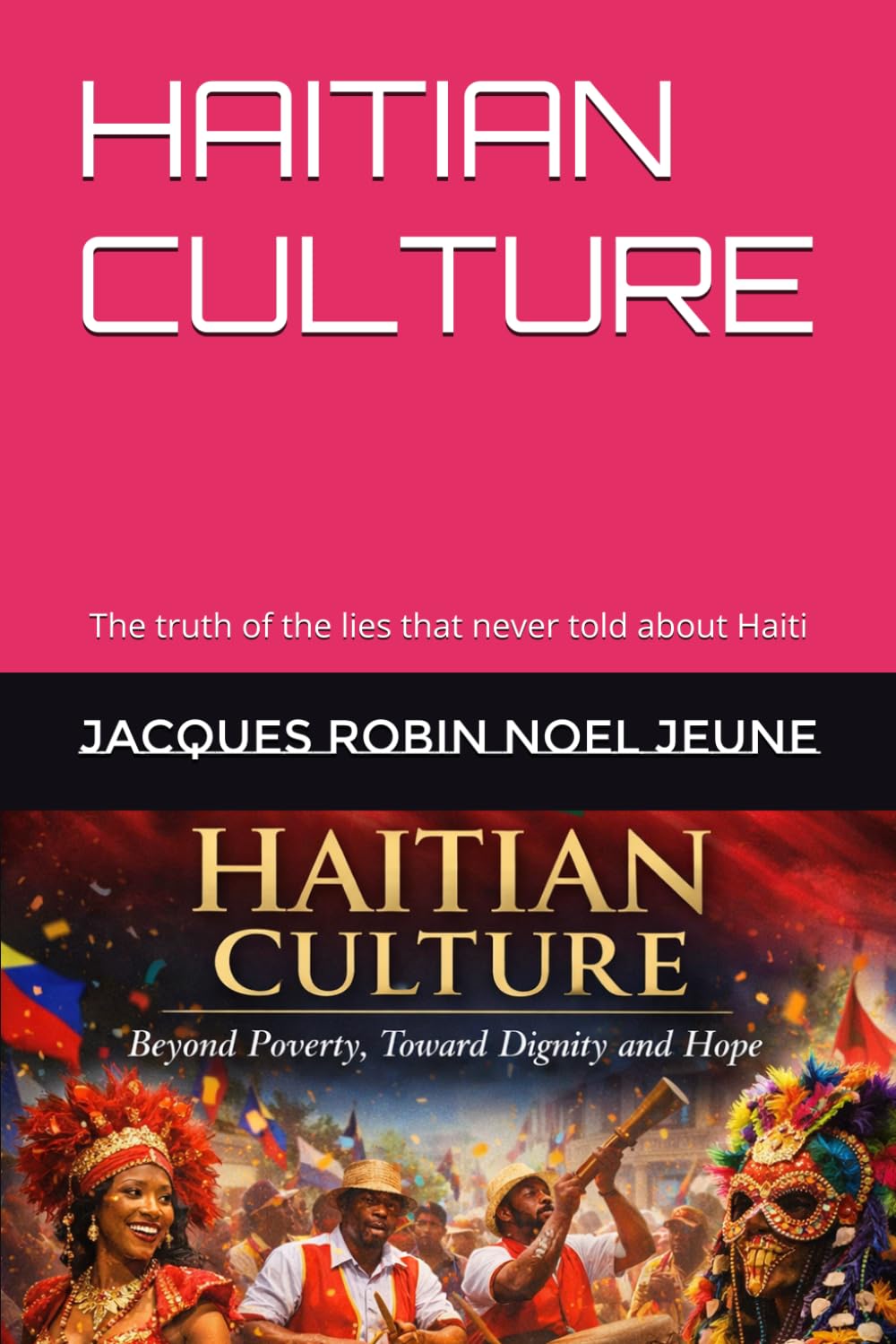 Haitian Culture: The truth of the lies that never told about Haiti