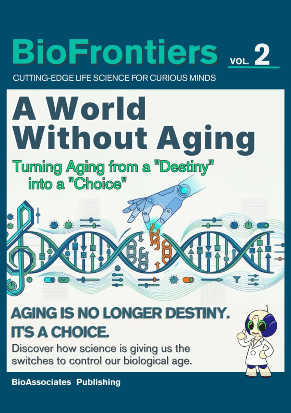 A World Without Aging: Turning Aging from a "Destiny" into a "Choice" (BioFrontiers Series)