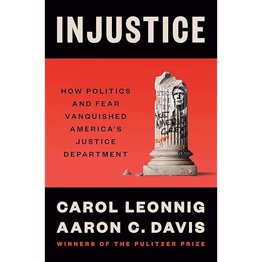 Injustice: How Politics and Fear Vanquished America's Justice Department