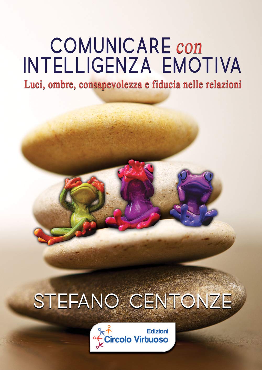 Comunicare Con Intelligenza Emotiva. Luci, Ombre, Consapevolezza E Fiducia Nelle Relazioni - 4