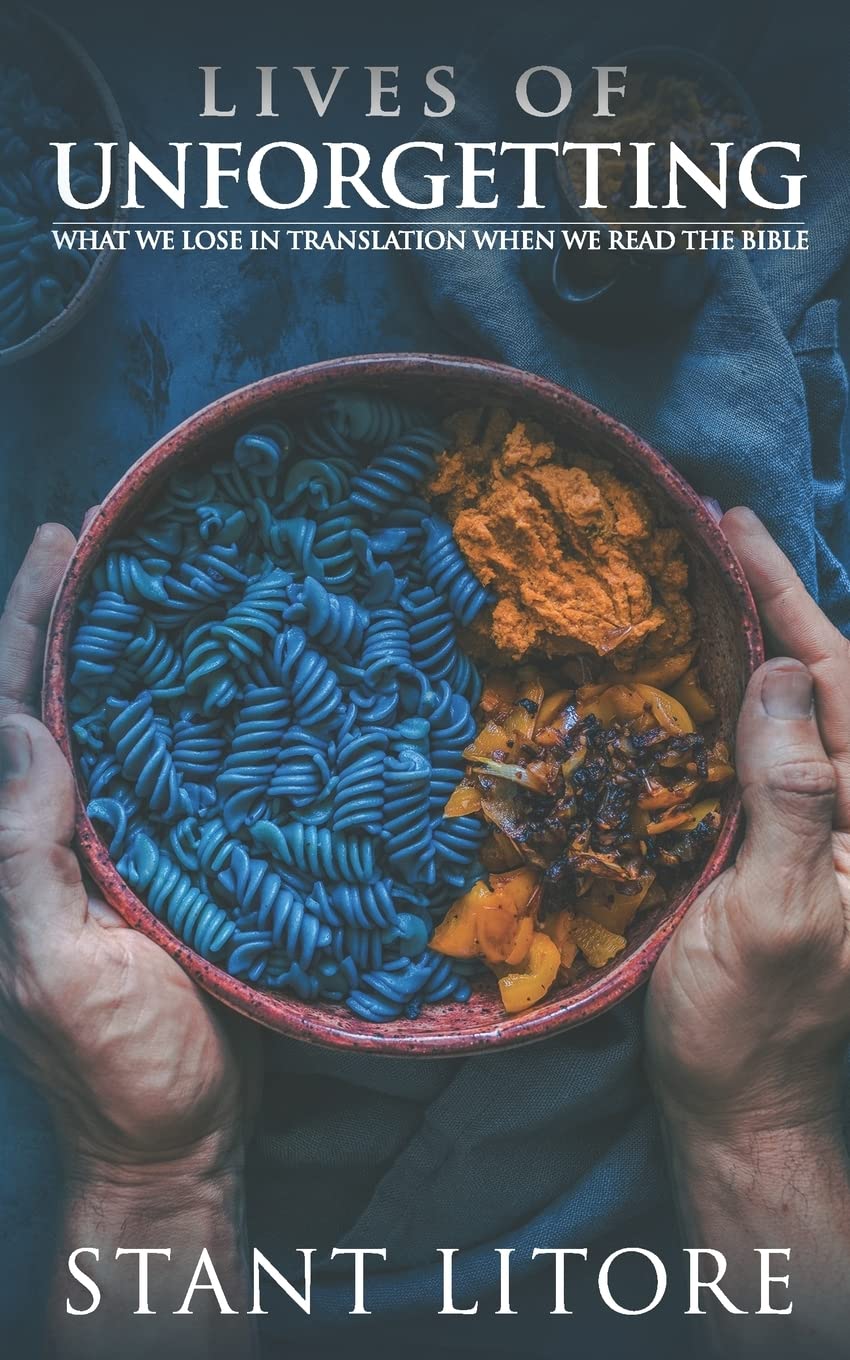 Lives of Unforgetting: What We Lose in Translation When We Read the Bible, and A Way of Reading the Bible as a Call to Adventure: 1 (Rethinking How We Read)