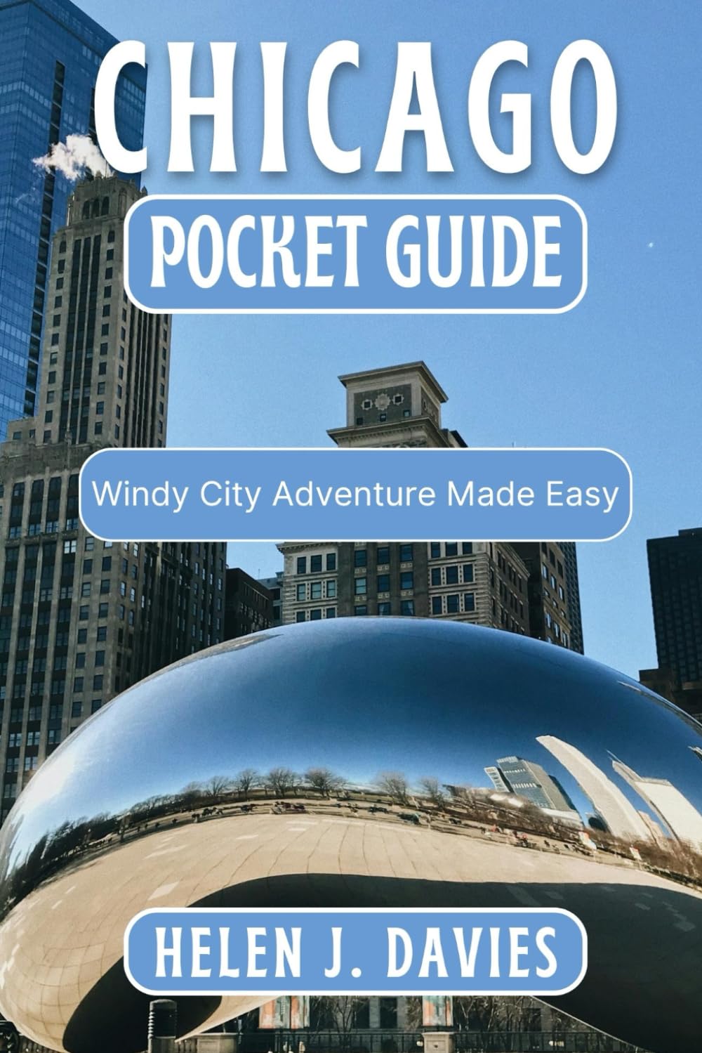 CHICAGO POCKET GUIDE: Windy City Adventures Made Easy