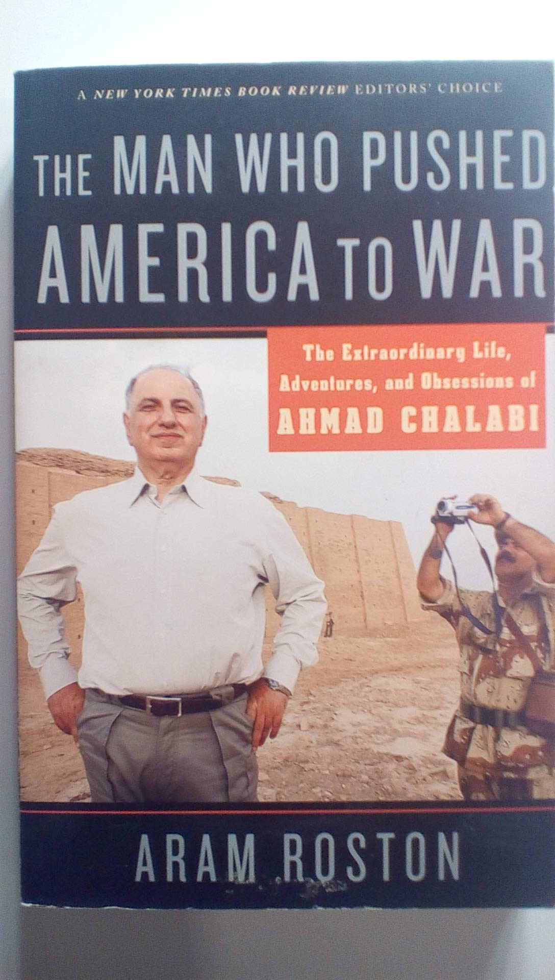 Buy The Man Who Pushed America to War: The Extraordinary Life, Adventures, and Obessions of Ahmad Chalabi: The Extraordinary Life, Adventures and Obsessions of Ahmad Chalabi — BookShops.in