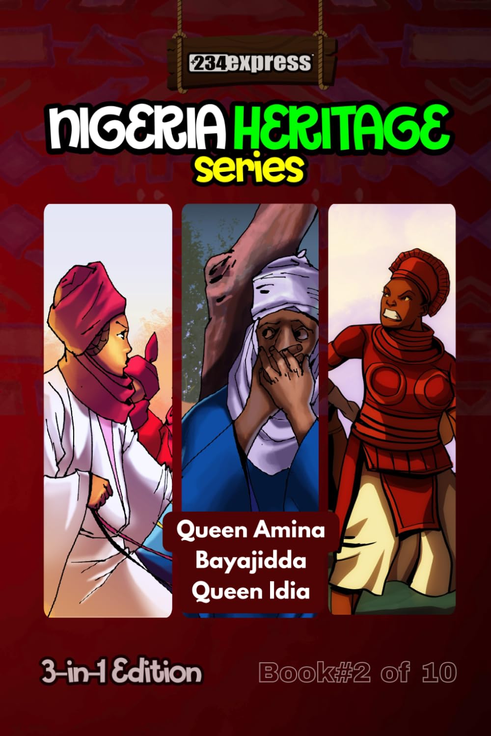 Queen Amina • Bayajidda • Queen Idia of Benin: Nigeria Heritage Series 3-in-1 Storybooks: 2