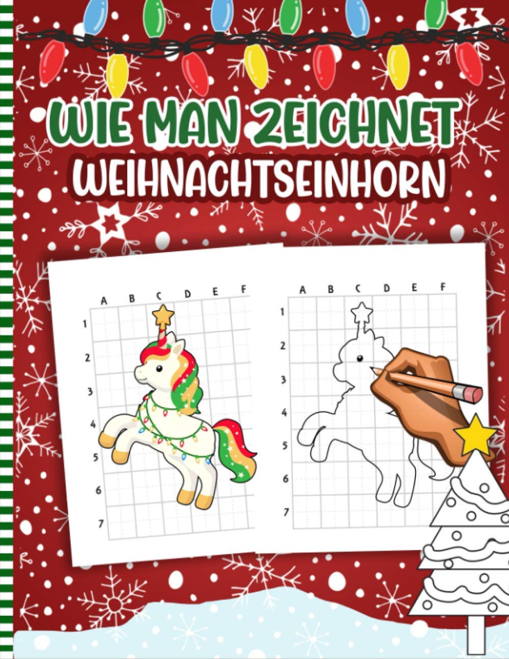 Wie Man Zeichnet Weihnachtseinhorn: Weihnachtsaktivitätsbuch Für Kinder - Eine Lustige Illustration Zum ÜBen Und Lernen Von Kritzeleien Und ... Für Kinder (German Edition)