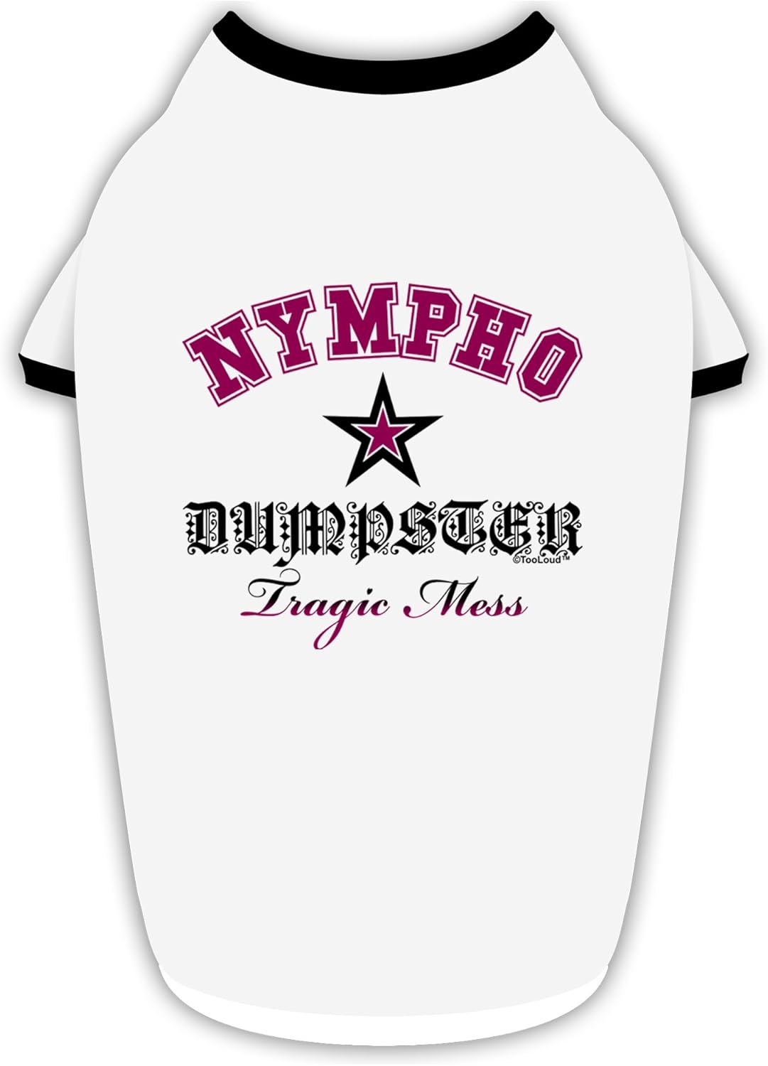 TOOLOUD Nympho Dumpster Tragic Mess Cotton Dog Shirt White with Black XL