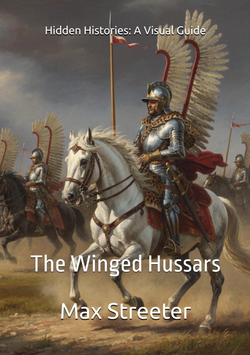 Hidden Histories: A Visual Guide: The Winged Hussars