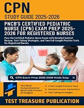 CPN Study Guide 2025–2026: Pass the Certified Pediatric Nurse Exam with Detailed Content Review, Test-Taking Strategies, and Two Full-Length Practice Tests for Registered Nurses