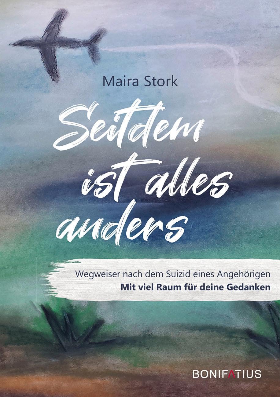 Seitdem ist alles anders: Wegweiser nach dem Suizid eines Angehörigen