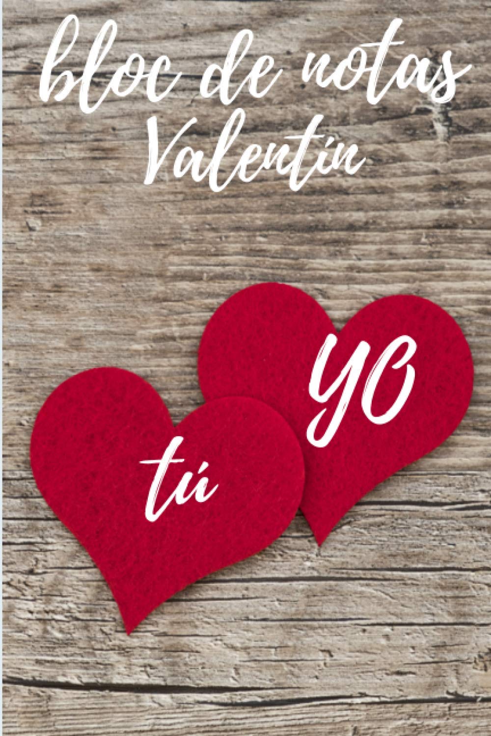 BLOC DE NOTAS VALENTIN: Libro de San Valentín rayado/Libro de Pareja/Idea de Regalo/Idea de Regalo Hermoso/Este libro contiene 100 páginas rayadas para ser llenadas Formato 6/9