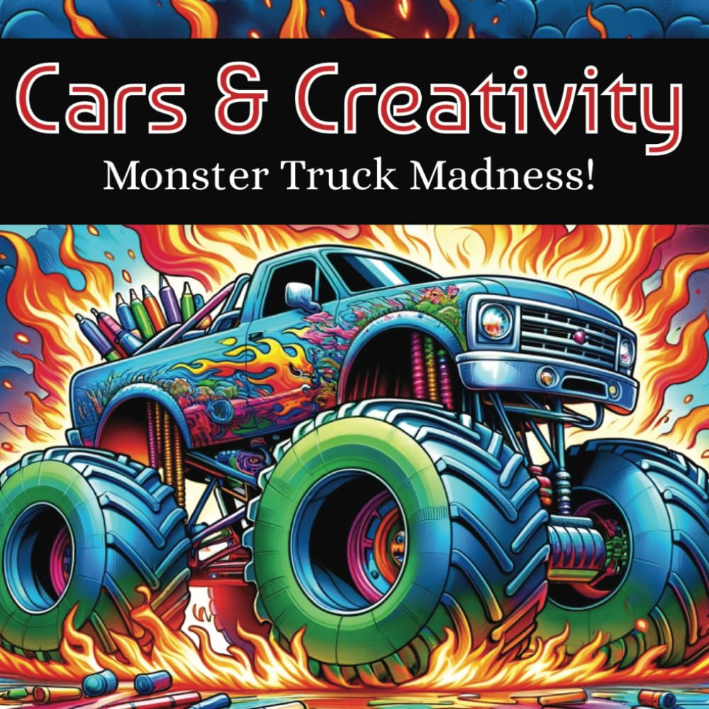 Cars & Creativity: Monster Truck Madness: Big Wheels, Big Fun, coloring book for kids ages 4-8