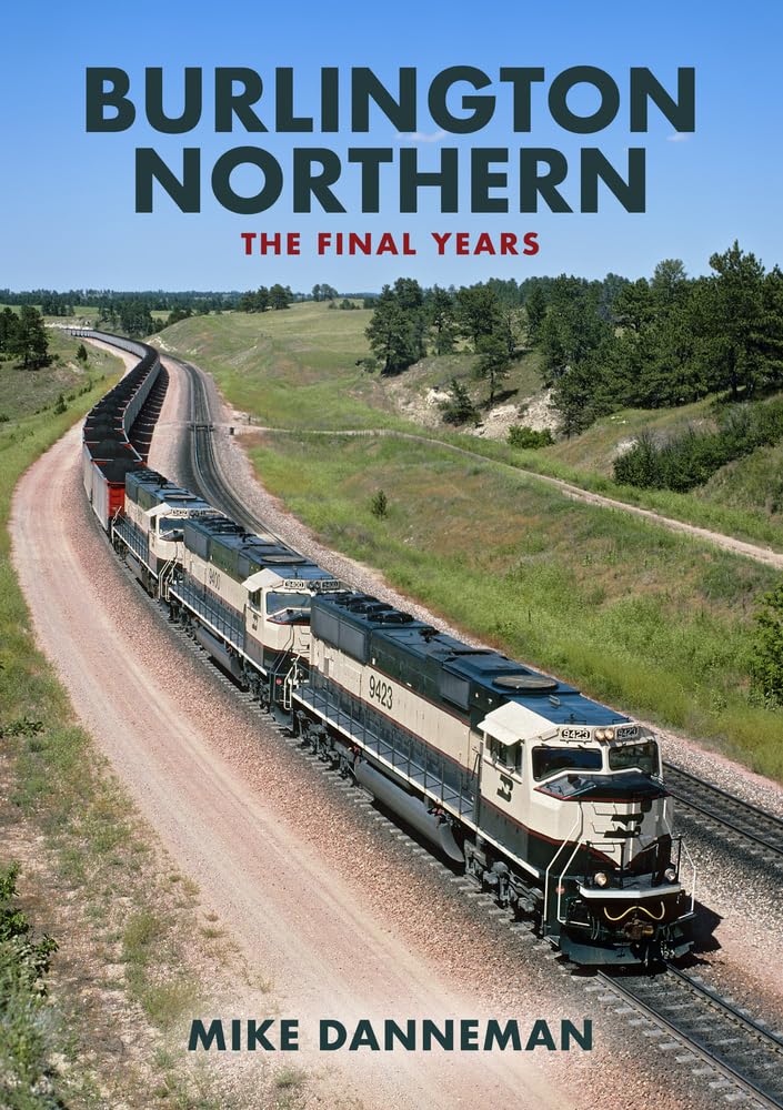 Burlington Northern: The Final Years,Danneman, Mike Mike Dannema